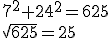 7^2+24^2=625\\\sqrt{625}=25